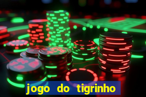 jogo do tigrinho que da bonus no cadastro